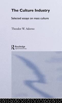 The culture industry : selected essays on mass culture