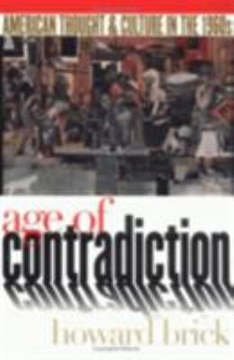 Age of contradiction : American thought and culture in the 1960s