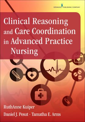image for Clinical reasoning and care coordination in advanced practice nursing /