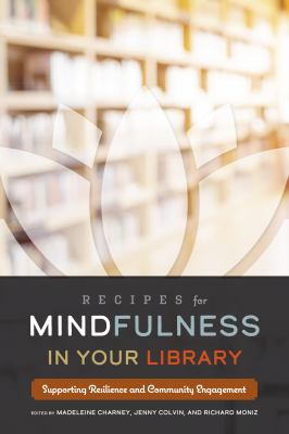 image for Recipes for mindfulness in your library : supporting resilience and community engagement /