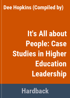image for It\'s all about people : case studies in higher education leadership /