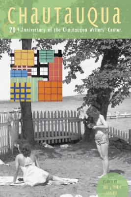 image for Chautauqua : 20th Anniversary of the Chautauqua Writers\' Center ; editors, Jill Gerard, Philip Gerard ; contributing editors, Diana Hume George ; Philip Terman ; advisory editor, Rebecca Lee