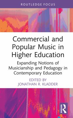 image for Commercial and popular music in higher education : expanding notions of musicianship and pedagogy in contemporary education /