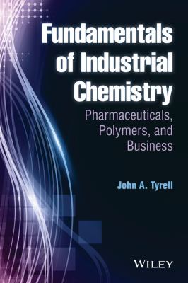 image for Fundamentals of industrial chemistry : pharmaceuticals, polymers, and business /