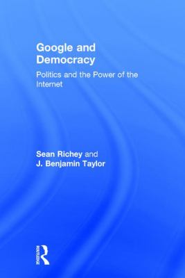 image for Google and democracy : politics and the power of the Internet /