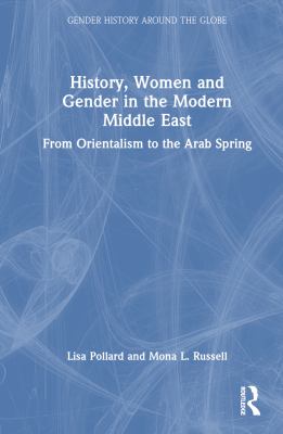 image for History, women and gender in the modern Middle East : from Orientalism to the Arab Spring /