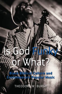 image for Is God funky or what? : black biblical culture and contemporary popular music /