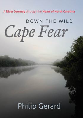 image for Down the wild Cape Fear : a river journey through the heart of North Carolina /