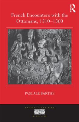 image for French encounters with the Ottomans, 1510-1560 /