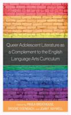 image for Queer adolescent literature as a complement to the English language arts curriculum /