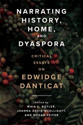 image for Narrating history, home, and dyaspora : critical essays on Edwidge Danticat /