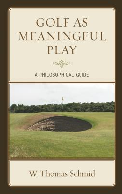 image for Golf as meaningful play : a philosophical guide /