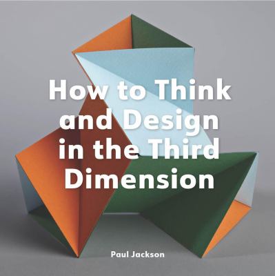 image for How to think and design in the third dimension