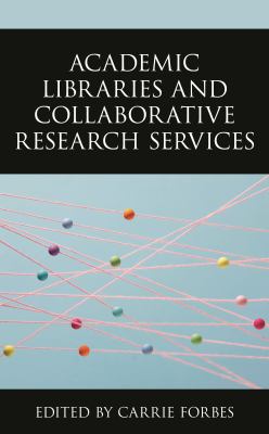 image for Academic libraries and collaborative research services /