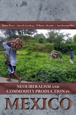 image for Neoliberalism and commodity production in Mexico /