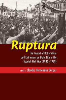 image for Ruptura : the impact of nationalism and extremism on daily life in the Spanish Civil War (1936--1939) /