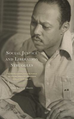 image for Social justice and liberation struggles : the photojournalistic and public relations career of Alexander McAllister Rivera Jr. /