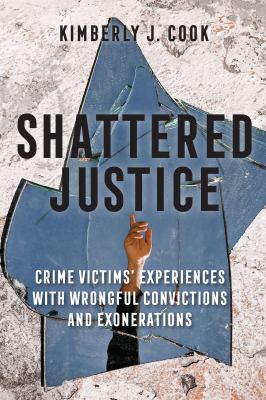 image for Shattered justice : crime victims\' experiences with wrongful convictions and exonerations /