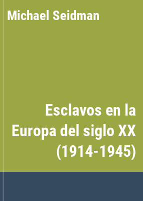 image for Esclavos en la Europa del siglo XX (1914-1945) /