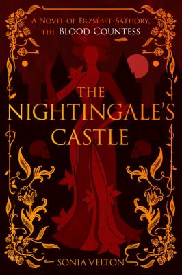 image for The nightingale\'s castle : a novel of Erzsébet Báthory, the blood countess