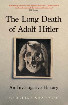 image for The long death of Adolf Hitler : an investigative history