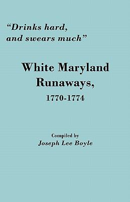 image for "Drinks hard, and swears much" : white Maryland runaways, 1770-1774