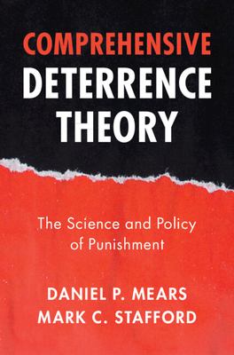 image for Comprehensive deterrence theory : the science and policy of punishment
