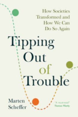 image for Tipping out of trouble : how societies transformed and how we can do so again