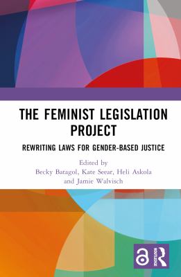image for The feminist legislation project : rewriting laws for gender-based justice