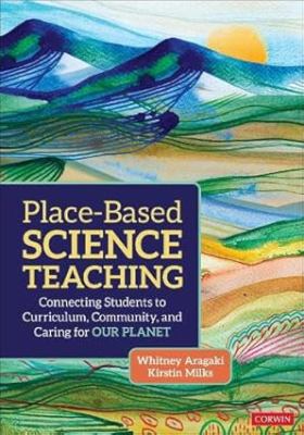 image for Place-based science teaching : connecting students to curriculum, community, and caring for our planet