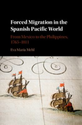 image for Forced migration in the Spanish Pacific world : from Mexico to the Philippines, 1765-1811 /