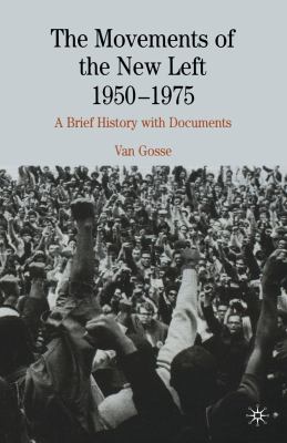 image for The movements of the New Left, 1950-1975 : a brief history with documents