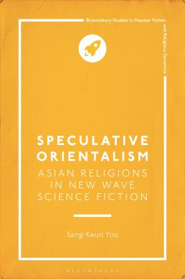 image for Speculative Orientalism : Asian religions in new wave science fiction