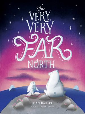 image for The very, very far north : a story for gentle readers and listeners