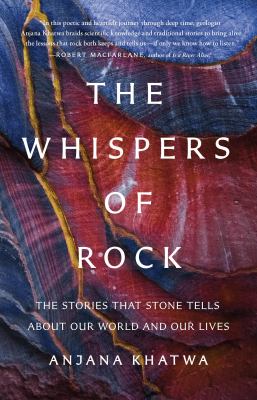 image for The whispers of rock : the stories that stone tells about our world and our lives