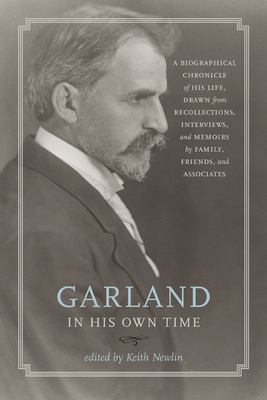 image for Garland in his own time : a biographical chronicle of his life, drawn from recollections, interviews, and memoirs by family, friends, and associates /
