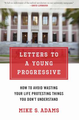 image for Letters to a young progressive : how to avoid wasting your life protesting things you don\'t understand /