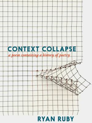 image for Context collapse : a poem containing a history of poetry