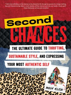 image for Second chances : the ultimate guide to thrifting, sustainable style, and expressing your most authentic self