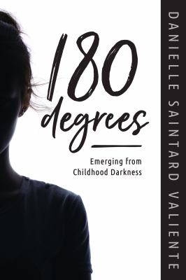 image for 180 degrees : emerging from childhood darkness