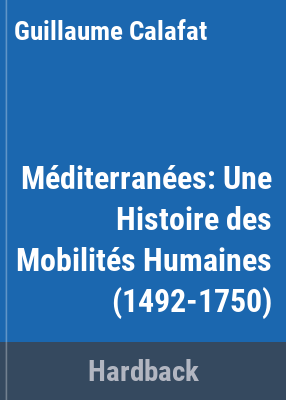 image for Méditerranées : une histoire des mobilités humaines (1492-1750)