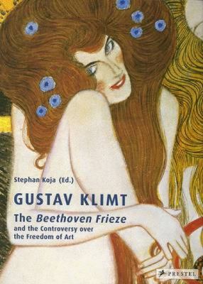 Gustav Klimt : the Beethoven frieze and the controversy over the freedom of art