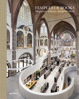 Temples of books : magnificent libraries around the world