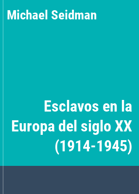 image for Esclavos en la Europa del siglo XX (1914-1945)