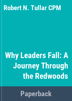 image for Why leaders fall : a journey through the redwoods