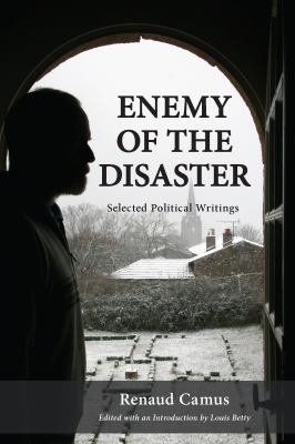image for Enemy of the disaster : selected political writings of Renaud Camus